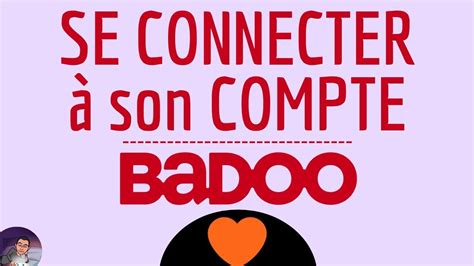 Comment se connecter à votre compte Badoo